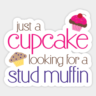 Cupcake looking for a stud muffin Sticker